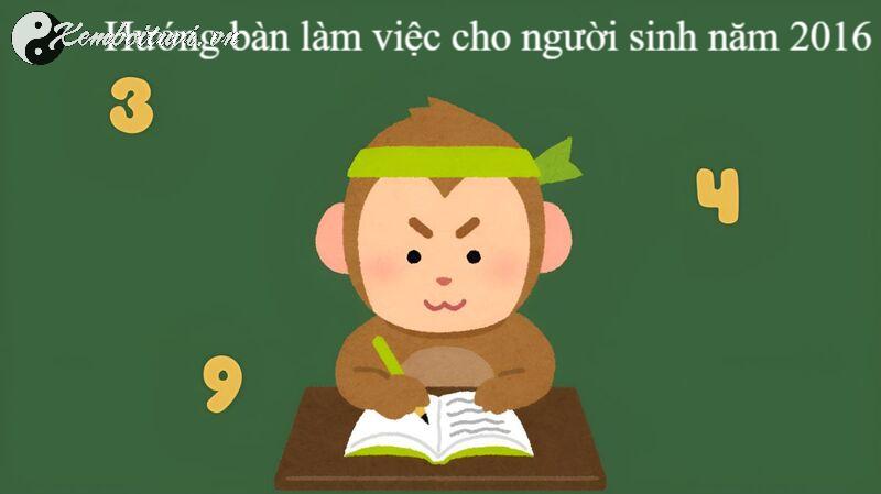 Hé Lộ Hướng Bàn Làm Việc Giúp Người Sinh Năm 2016 Thu Hút Tài Lộc Và Thành Công