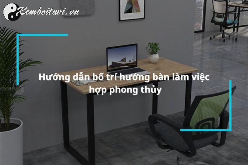 Khám Phá Bí Mật Hướng Bàn Làm Việc Mang Tài Lộc Cho Người Sinh Năm 1951