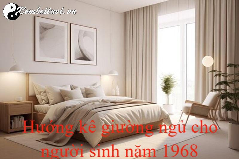 Khám Phá Hướng Kê Giường Mang Lại May Mắn Cho Người Sinh Năm 1968