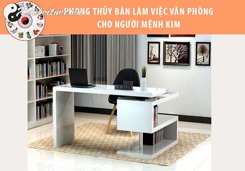 Bí Quyết Đặt Bàn Làm Việc Hợp Phong Thủy Giúp Người Mệnh Kim Thu Hút Tài Lộc