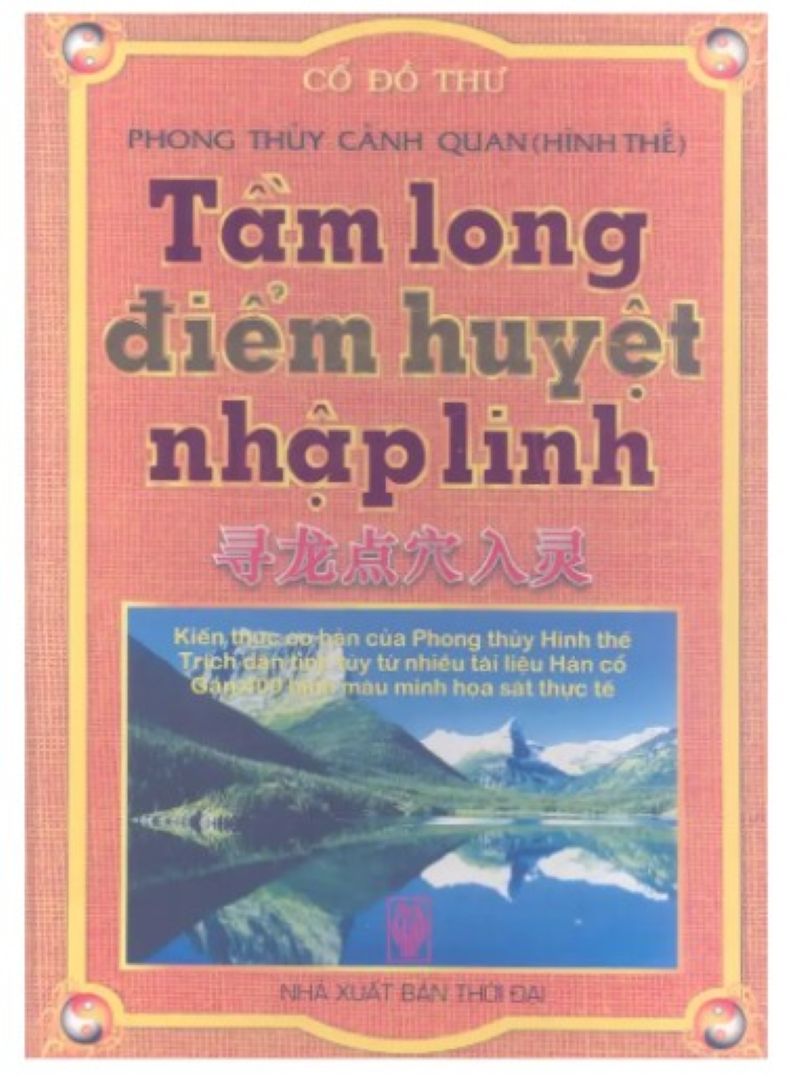 Khám Phá Bí Thuật Tầm Long Điểm Huyệt Nhập Linh: Cuốn Sách Giải Mã Long Mạch và Huyệt Pháp Cổ Truyền Khiến Giới Phong Thủy Sửng Sốt