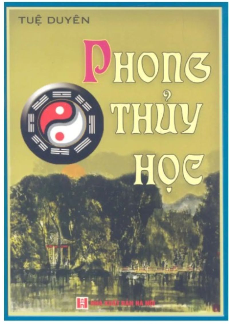 Khám Phá Bí Ẩn Phong Thủy Học: Cuốn Sách Giải Mã Bát Quái, Ngũ Hành, Tàng Phong Tụ Khí Và Hướng Nhà Theo Trạch Mệnh