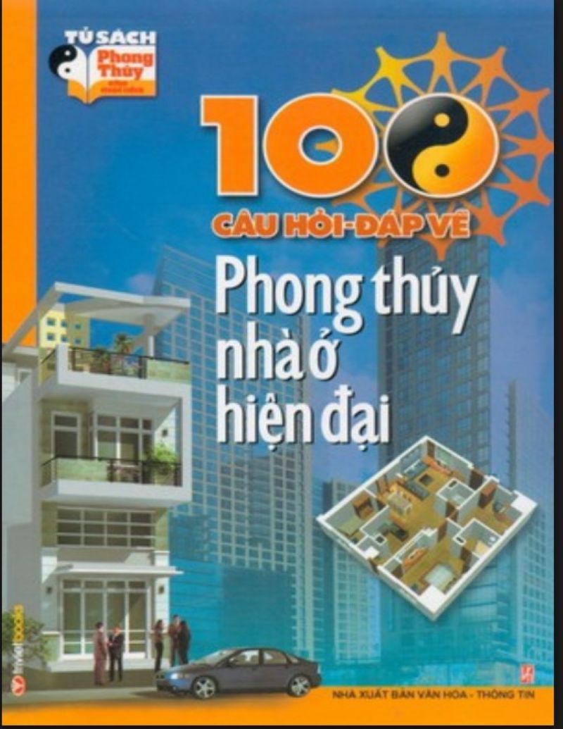 100 Câu Hỏi Đáp Về Phong Thủy: Cuốn Sách Mọi Người Muốn Hiểu Đúng Về Âm Dương Ngũ Hành Nên Tải Ngay