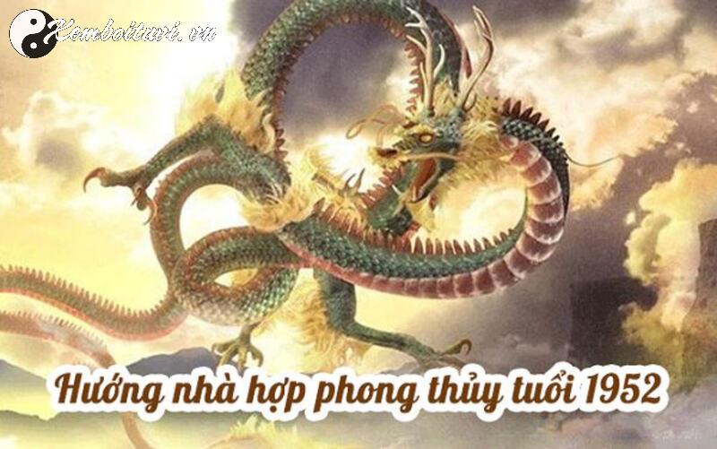 Sinh Năm 1952 Hợp Hướng Nào? Bí Mật Phong Thủy Mang Lại Tài Lộc