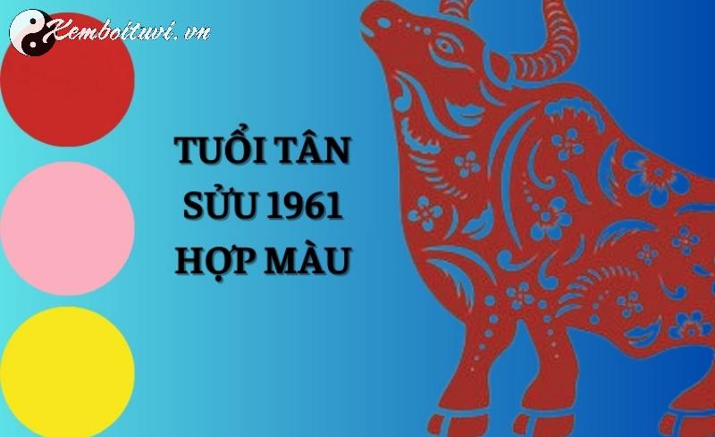 Sinh Năm 1961 Hợp Màu Gì? Khám Phá Màu Sắc May Mắn Cho Tuổi Tân Sửu!