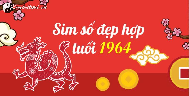 Khám Phá Con Số May Mắn Và Sim Phong Thủy Giúp Tuổi Nhâm Thìn 1964 Thu Hút Tài Lộc!