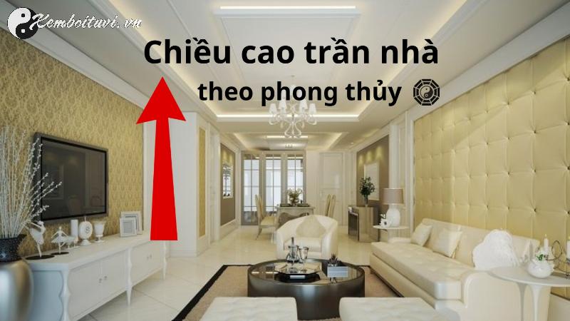 Chiều Cao Trần Nhà Theo Phong Thủy: Tăng Tài Lộc, Sức Khỏe Và Vận May