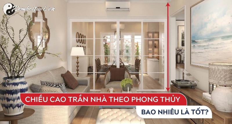 Chiều Cao Trần Nhà Theo Phong Thủy: Tăng Tài Lộc, Sức Khỏe Và Vận May