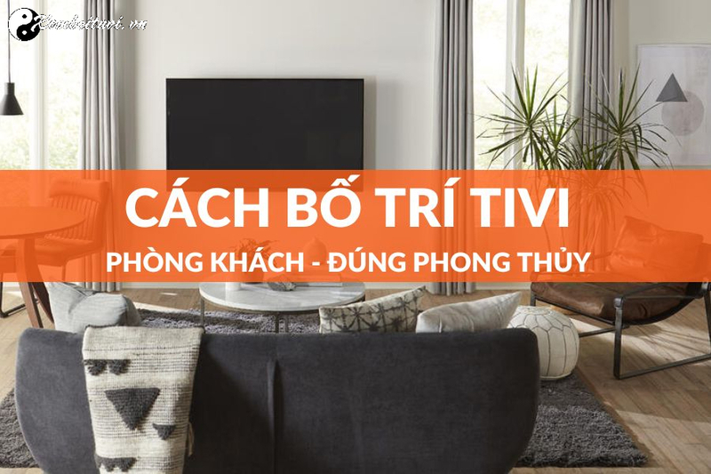 Vị Tr&iacute; Đặt Tivi Hợp Phong Thủy Cho Kh&ocirc;ng Gian Sống An L&agrave;nh